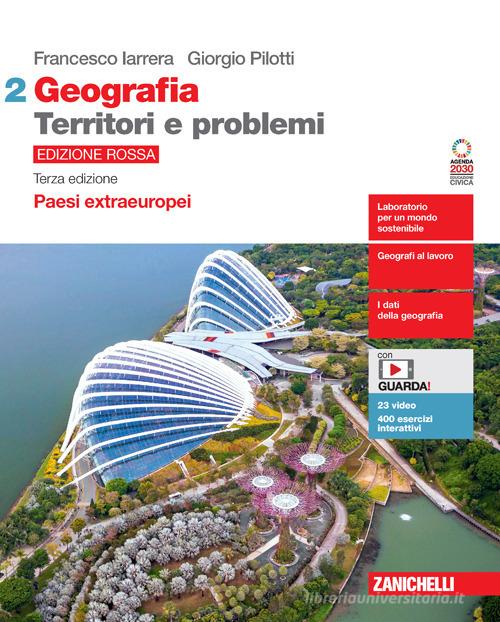 Geografia: Territori e problemi. Ediz. rossa. Per le Scuole superiori. Con e-book. Con espansione online vol. 2 di Francesco Iarrera, Giorgio Pilotti edito da Zanichelli