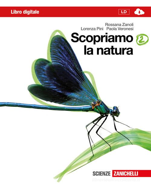 Scopriamo la natura. Per la Scuola media. Con espansione online vol.2 di Rossana Zanoli, Lorenza Pini, Paola Veronesi edito da Zanichelli