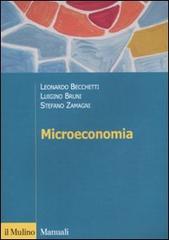 Microeconomia di Leonardo Becchetti, Luigino Bruni, Stefano Zamagni edito da Il Mulino