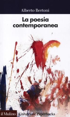 La poesia contemporanea di Alberto Bertoni edito da Il Mulino