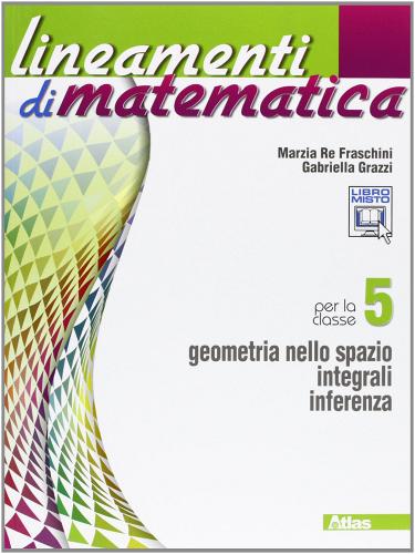 Lineamenti di matematica. Per le Scuole superiori. Con espansione online vol.3 di Marzia Re Fraschini, Gabriella Grazzi edito da Atlas