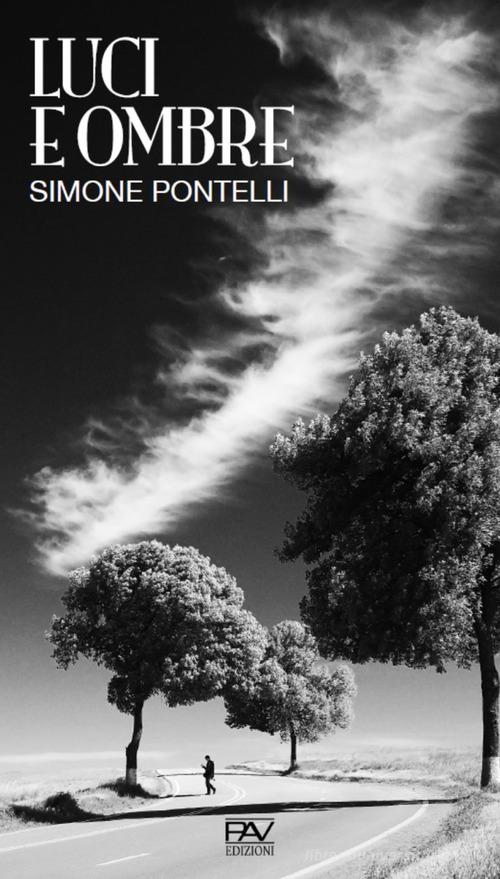 Luci e ombre di Simone Pontelli edito da Pav Edizioni