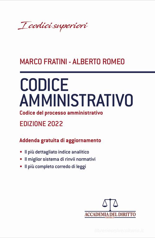 Codice amministrativo. Codice del processo amministrativo di Marco Fratini, Alberto Romeo edito da Accademia del Diritto