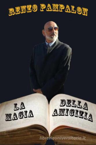 Libro La magia dell'amicizia di Renzo Pampalon di Youcanprint