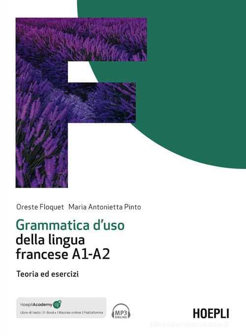 Grammatica d'uso della lingua francese A1-A2. Teoria ed esercizi. Con ebook. Con espansione online. Con file audio per il download di Oreste Floquet, Maria Antonietta Pinto edito da Hoepli