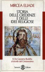 Storia delle credenze e delle idee religiose vol.2 di Mircea Eliade edito da Sansoni
