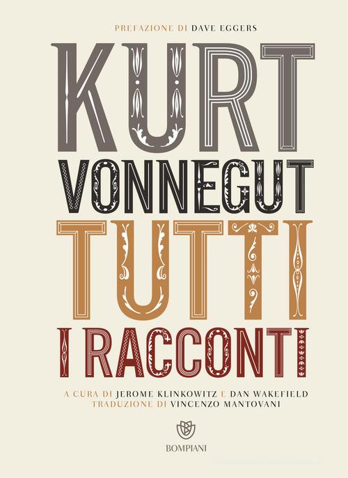 Libro Tutti i racconti di Kurt Vonnegut Narrativa straniera di Bompiani
