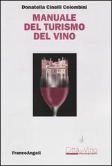 Manuale del turismo del vino di Donatella Cinelli Colombini edito da Franco Angeli