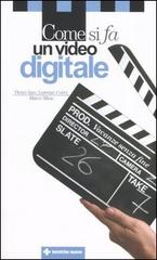 Come si fa un video digitale di Pietro Izzo, Lorenzo Corvi, Marco Mion edito da Tecniche Nuove