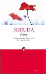 Poesie. Testo spagnolo a fronte di Pablo Neruda edito da Newton Compton
