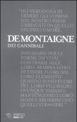 Dei cannibali. Alle origini del relativismo moderato di Michel de Montaigne edito da Mimesis