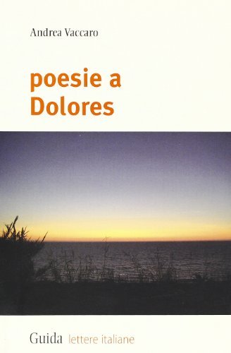 Poesie a Dolores di Andrea Vaccaro edito da Guida