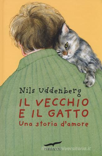Il vecchio e il gatto. Una storia d'amore di Nils Uddenberg edito da Corbaccio