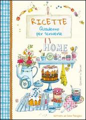 Ricette. Quaderno per scriverle. Home sweet home edito da Edizioni del Baldo