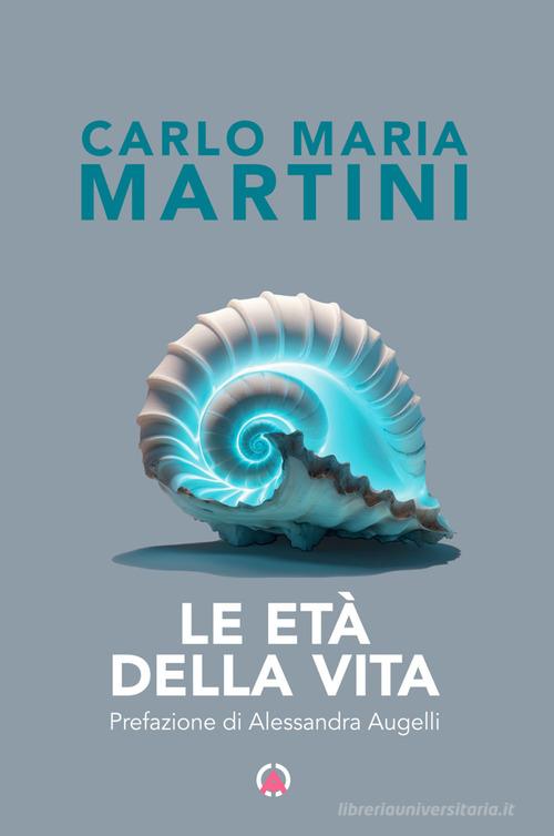 Le età della vita di Carlo Maria Martini edito da Centro Ambrosiano