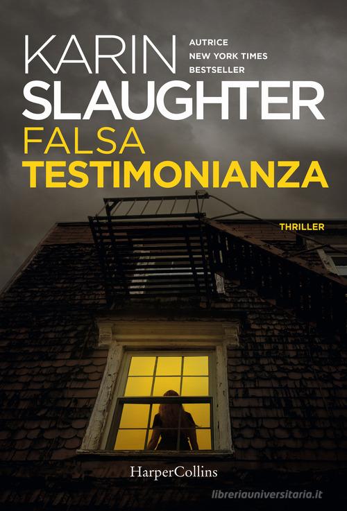 Falsa testimonianza di Karin Slaughter edito da HarperCollins Italia