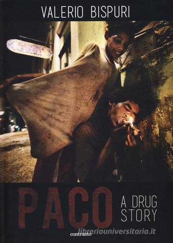 Paco. A drug story. Ediz. inglese e spagnola di Valerio Bispuri edito da Contrasto