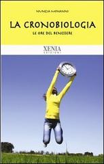Cronobiologia. Le ore del benessere di Nunzia Monanni edito da Xenia