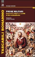 Prose militari. Dispacci, lettere e scritti di un combattente di Giuseppe Garibaldi edito da Bonanno