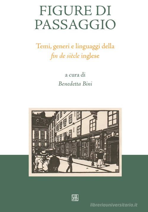 Figure di passaggio. Temi, generi e linguaggi della «fin de siècle» inglese edito da Sette città