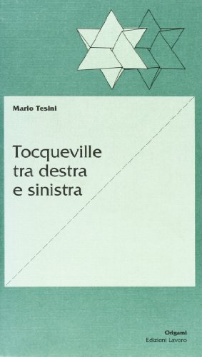 Tocqueville tra Destra e Sinistra di Mario Tesini edito da Edizioni Lavoro