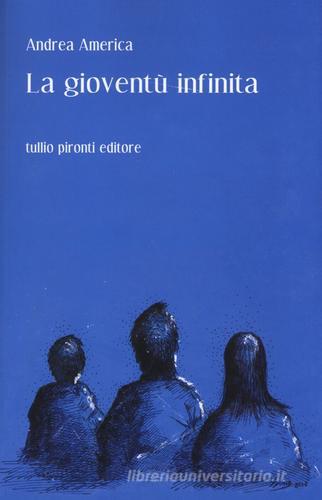La gioventù infinita di Andrea America edito da Tullio Pironti