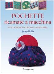 Pochette ricamate a macchina di Jenny Rolfe edito da Il Castello