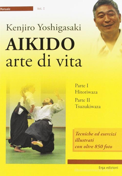 Aikido. Arte di vita di Kenjiro Yoshigasaki edito da ERGA