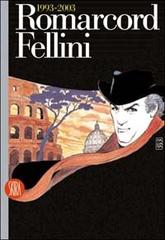 Romarcord. Fellini 1993-2003 edito da Skira