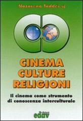 Cinema, culture, religioni. Il cinema come strumento di conoscenza interculturale di Nazareno Taddei edito da EDAV