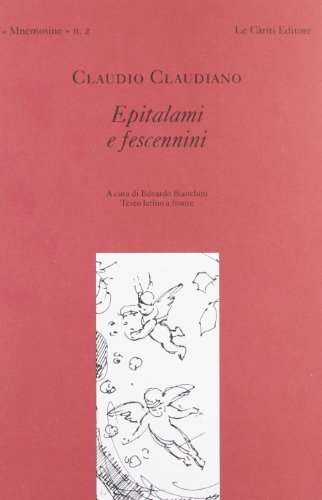 Epitalami e fescennini di Claudio Claudiano edito da Le Càriti Editore
