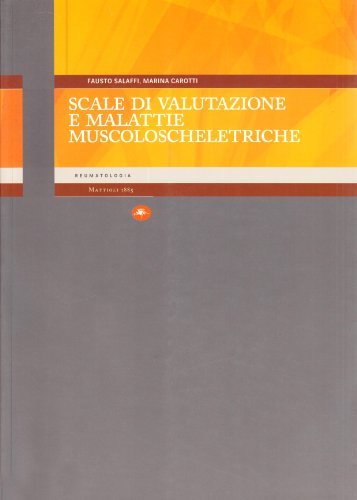 Scale di valutazione e malattie muscolo-scheletriche di Fausto Salaffi, Marina Carotti edito da Mattioli 1885