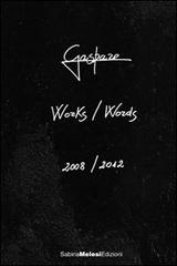 Works/Words. 2008-2012. Ediz. italiana e inglese di Luigi M. Gaspare edito da Sabina Melesi Edizioni