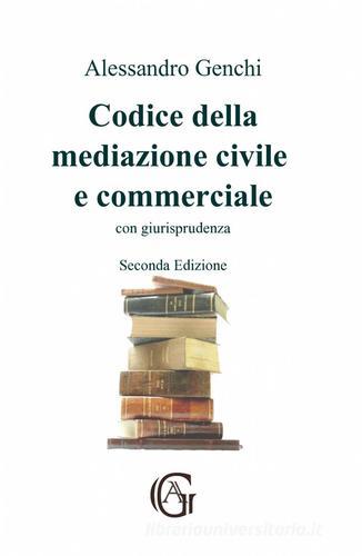 Codice della mediazione civile e commerciale di Alessandro Genchi edito da ilmiolibro self publishing