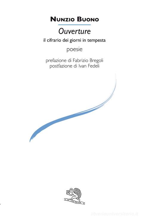 Ouverture. Il cifrario dei giorni in tempesta di Nunzio Buono edito da La Vita Felice