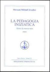 La pedagogia iniziatica vol.3 di Omraam Mikhaël Aïvanhov edito da Prosveta