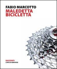 Maledetta bicicletta di Fabio Marcotto edito da Curcu & Genovese Ass.