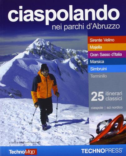 Ciaspolando nei parchi d'Abruzzo. 15 itinerari invernali edito da Technopress