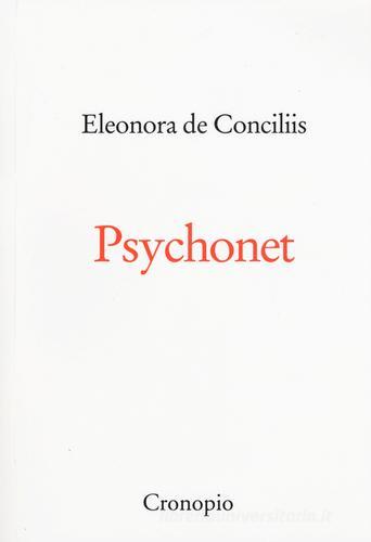 Psychonet di Eleonora De Conciliis edito da Cronopio