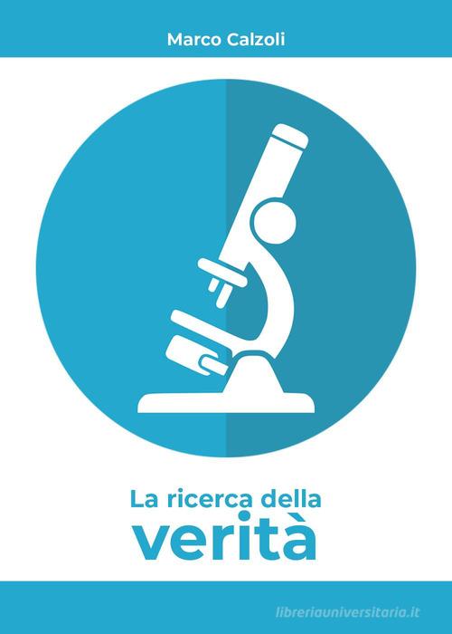 La ricerca della verità di Marco Calzoli edito da Youcanprint