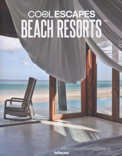 Cool escapes beach resorts. Ediz. inglese, tedesca e francese edito da TeNeues