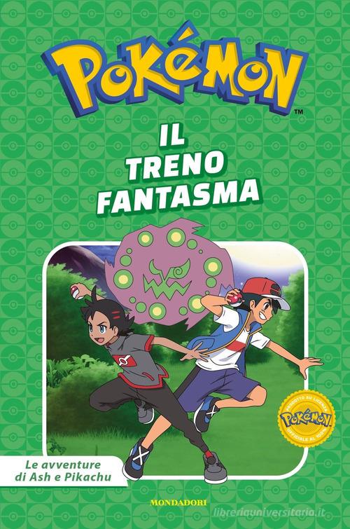 Il treno fantasma. Pokémon. Le avventure di Ash e Pikachu. Ediz. a colori edito da Mondadori