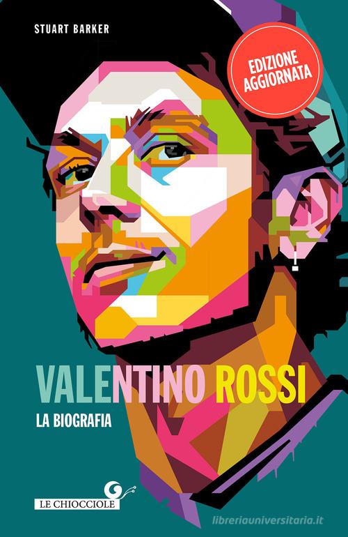Valentino Rossi. La biografia. Nuova ediz. di Stuart Barker edito da Giunti Editore