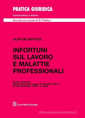 Infortuni sul lavoro e malattie professionali di Aldo De Matteis edito da Giuffrè