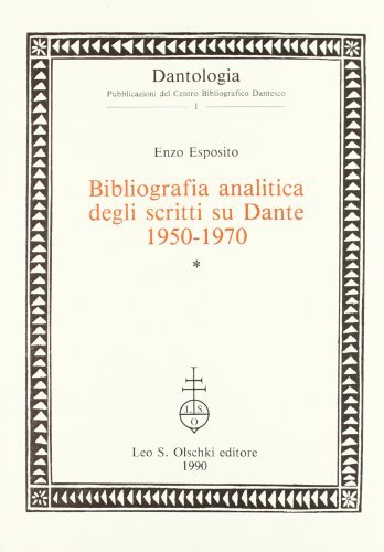 Bibliografia analitica degli scritti su Dante (1950-1970) di Enzo Esposito edito da Olschki