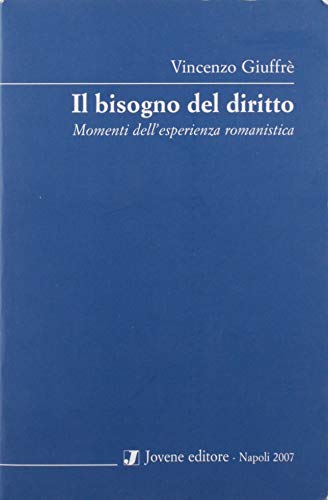 Il bisogno del diritto. Momenti dell'esperienza romanistica di Vincenzo Giuffrè edito da Jovene