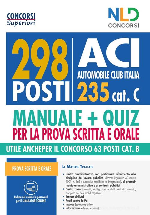 Concorso ACI: manuale + quiz completo per il concorso 298 posti Cat. C. Con software di simulazione edito da Nld Concorsi
