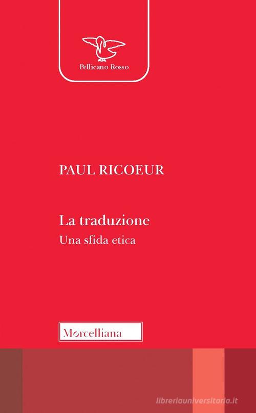 La traduzione. Una sfida etica di Paul Ricoeur edito da Morcelliana