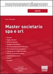 Master societario Spa e Srl di Ezio Tartaglia edito da Maggioli Editore