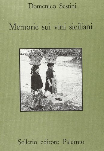 Memorie sui vini siciliani di Domenico Sestini edito da Sellerio Editore Palermo